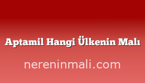 Aptamil Hangi Ülkenin Malı