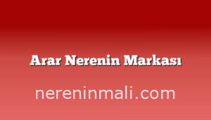 Arar Nerenin Markası