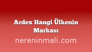 Ardex Hangi Ülkenin Markası