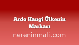 Ardo Hangi Ülkenin Markası