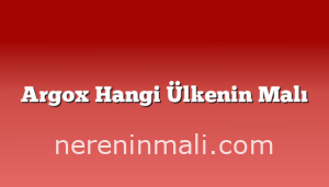 Argox Hangi Ülkenin Malı