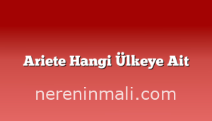 Ariete Hangi Ülkeye Ait