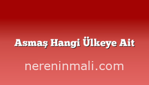 Asmaş Hangi Ülkeye Ait