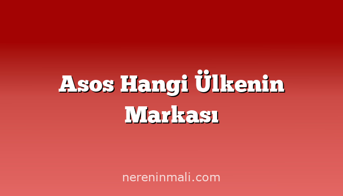 Asos Hangi Ülkenin Markası