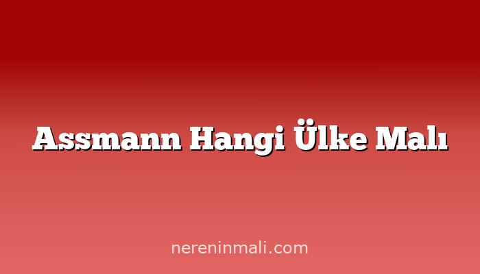 Assmann Hangi Ülke Malı