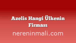 Azelis Hangi Ülkenin Firması