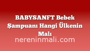 BABYSANFT Bebek Şampuanı Hangi Ülkenin Malı