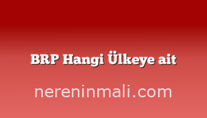 BRP Hangi Ülkeye ait