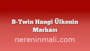 B-Twin Hangi Ülkenin Markası