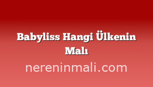 Babyliss Hangi Ülkenin Malı