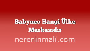 Babyneo Hangi Ülke Markasıdır