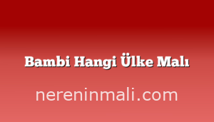 Bambi Hangi Ülke Malı