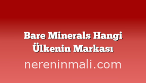 Bare Minerals Hangi Ülkenin Markası