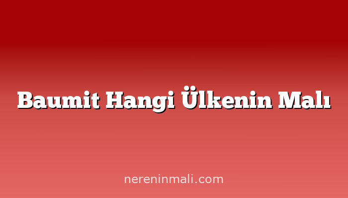 Baumit Hangi Ülkenin Malı