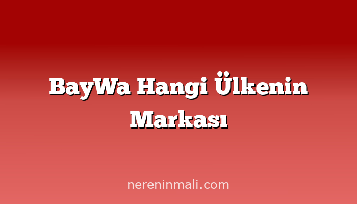 BayWa Hangi Ülkenin Markası