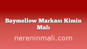 Baymellow Markası Kimin Malı