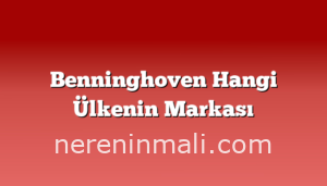 Benninghoven Hangi Ülkenin Markası