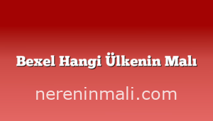 Bexel Hangi Ülkenin Malı