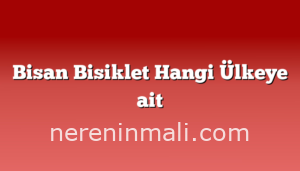 Bisan Bisiklet Hangi Ülkeye ait