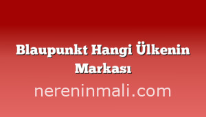 Blaupunkt Hangi Ülkenin Markası