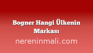 Bogner Hangi Ülkenin Markası