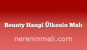 Bounty Hangi Ülkenin Malı