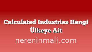 Calculated Industries Hangi Ülkeye Ait