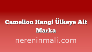 Camelion Hangi Ülkeye Ait Marka