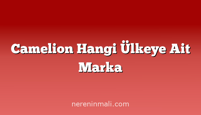 Camelion Hangi Ülkeye Ait Marka