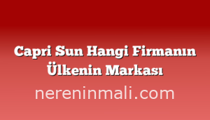 Capri Sun Hangi Firmanın Ülkenin Markası