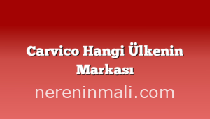 Carvico Hangi Ülkenin Markası