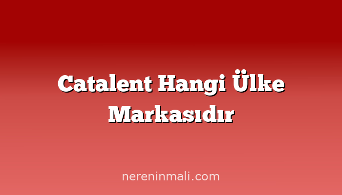 Catalent Hangi Ülke Markasıdır