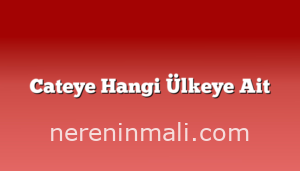 Cateye Hangi Ülkeye Ait