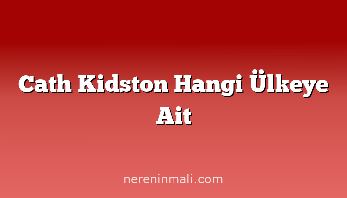 Cath Kidston Hangi Ülkeye Ait