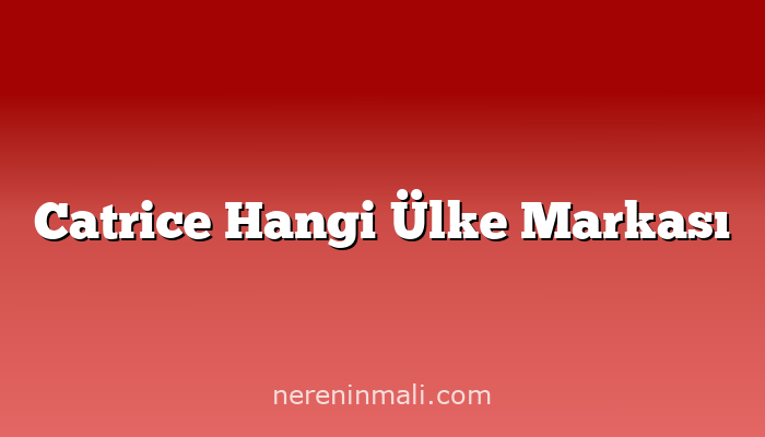 Catrice Hangi Ülke Markası