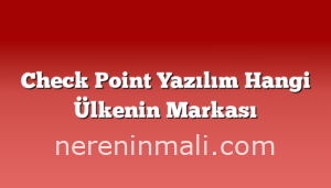 Check Point Yazılım Hangi Ülkenin Markası