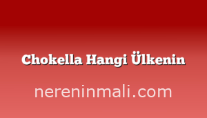 Chokella Hangi Ülkenin