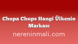 Chupa Chups Hangi Ülkenin Markası