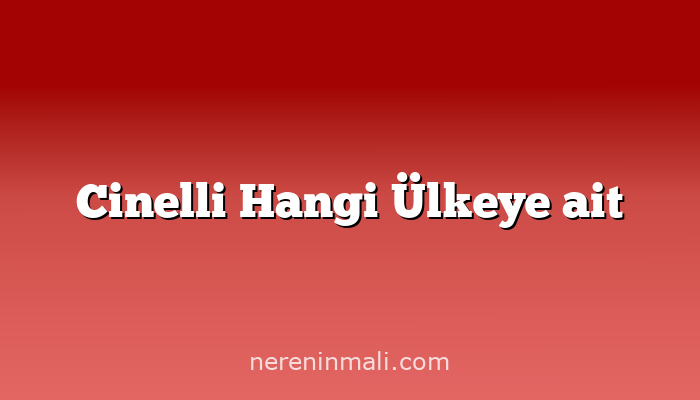 Cinelli Hangi Ülkeye ait