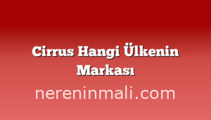 Cirrus Hangi Ülkenin Markası