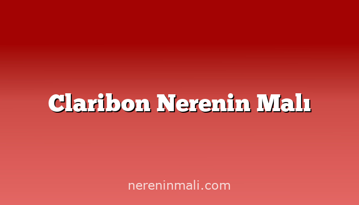 Claribon Nerenin Malı