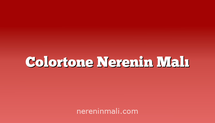 Colortone Nerenin Malı