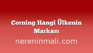 Corning Hangi Ülkenin Markası