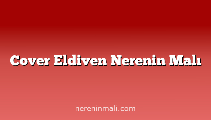 Cover Eldiven Nerenin Malı