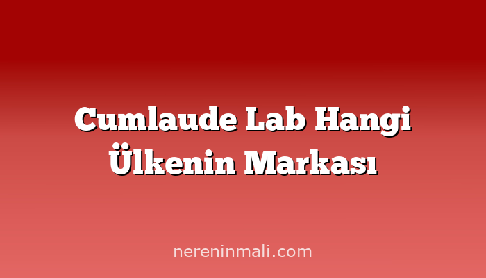 Cumlaude Lab Hangi Ülkenin Markası