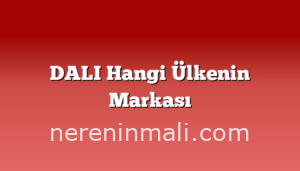 DALI Hangi Ülkenin Markası