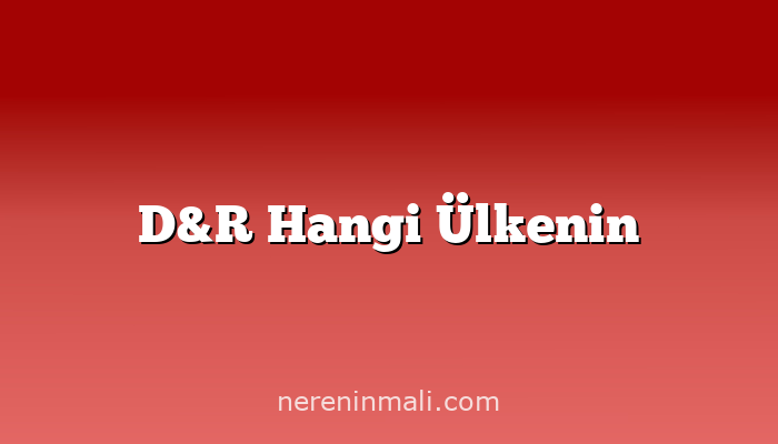 D&R Hangi Ülkenin