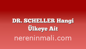 DR. SCHELLER Hangi Ülkeye Ait