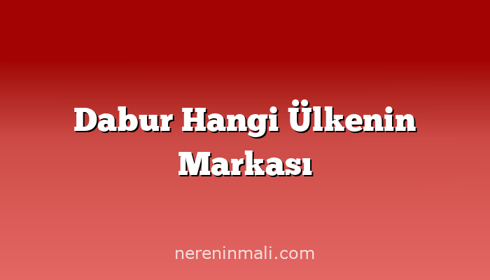 Dabur Hangi Ülkenin Markası