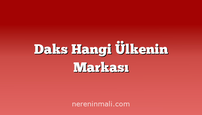 Daks Hangi Ülkenin Markası